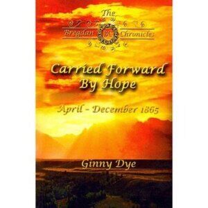 #6 Bregdan Chronicles Carried Forward By Hope Apr-Dec 1865 Ginny Dye Historical